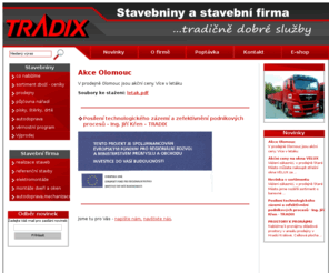 tradix.cz: TRADIX - Stavebniny a stavební firma
Stavebniny a stavebni firma Tradix Stare Mesto, Kromeriz, Hradec Kralove, Olomouc a Zdounky