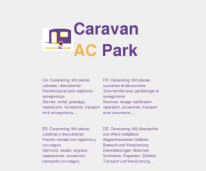 caravanacpark.com: Caravaning - Parking de Caravanas, Remolques, Embarcaciones,...
Caravaning: 900 places, cobertes i descobertes al costat de Figueres. Caravaning: 900 plazas, cubiertas y descubiertas al lado de Figueras. Caravaning: 900 covered and uncovered places next to Figueres. Caravaning: 900 places, couvertes et découvertes a Figueres. Caravaning: 900 überdachte und offene stellplätze. Caravaning: 900 overdekte en open stallingsplaatsen