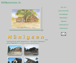 haenigsen.de: Willkommen in Hänigsen
Informationen über den Ortsteil Hänigsen in der Gemeinde Uetze, erstellt für den Ortsteil durch BSS GmbH SAP Webdesign, Aktualisierungen Vereine, Veranstaltungen, Informationen durch BSS GmbH