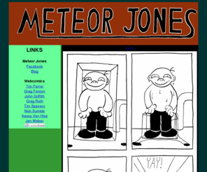 colgancomics.com: Meteor Jones
Webcomic about a Mad scientist who lives on Venus