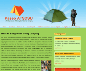 paseoatsdsu.com: What to Bring When Going Camping
We aim to see more safety camping and satisfied campers. Let this site be your on-line source of all your camping and other outdoor activity needs.