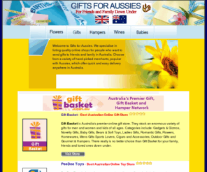 aussiegiftsonline.com: Gifts for Aussies - For your friends and Family in Australia
Gifts for Aussies - We specialise in listing quality online shops for people who want to send gifts to friends and family in Australia. Choose from a variety of Australian-based hand picked merchants below who can guarantee quick and easy local delivery anywhere in Australia.