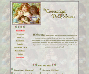 ctdollartists.com: Connecticut Doll Artists - quality greenware, doll costuming and porcelain doll
making suppllies
A collaboration of Connecticut porcelain doll artists offering quality greenware, doll making supplies, costuming, custom display cases and ideas to share.