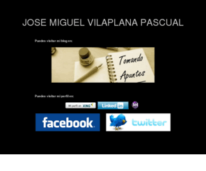 jmvilaplana.es: Jose Miguel Vilaplana Pascual
Pagina personal de Jose Miguel Vilaplana Pascual