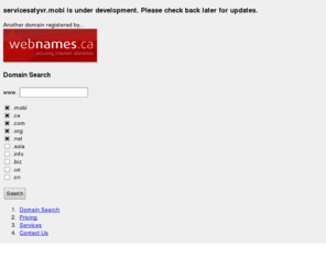 servicesatyvr.mobi: Webnames.ca Canadian Domain Name Registration and Domain Management Services
CIRA Certified Registers of Canadian Domain names through Webnames.ca, including .ca (Canada) level domain registrar, domain management services, .com .net .org names and domain transfers.