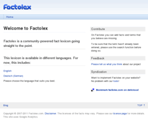 factolex.com: Welcome to Factolex | Factolex - the fact lexicon | short and concise explanations
fact lexicon with terms going straight to the point. Facts are sorted by community importance and you can build your personalized lexicon