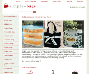simply-bags.com: Personalized Tote Bags - Simply Bags
Latest fashion in personalized tote bags. Embroidered and shipped the same business day. Free monogramming. Custom orders - 888-815-3455