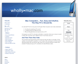 wholly-mac.com: Mac Computers - Have You Made the Switch Yet?
Mac Computers. Because PC's should be fun and easy to use, like the Apple.