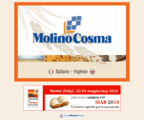 molinocosma.com: Molino Cosma - Sapori antichi e tecnologia moderna molino, farine, farina,farine per pane, farine per dolci, farine per biscotti, farine per panettoni, farine per lievitati,farine per pizza, farine per pasta, farine biologiche, farina integrale, farine per pasticcerie, farine per uso domestico, farine per brioche, farine per croissant, Le Capricciose, pane,pizza, biscotti, dolci, pasta, semilavorati per pizza, semilavorati per pane biscotti artigianali prodotti casalinghi pane nostrano biscotti tortine brioche croissant pasta paste tradizionali  paste ripiene per pizza linea pane pasticceria pizza pasta fresca industria farine del molino cosma  paste porose bigoli  tagliatelle pasta di pane, pasta di sale, biscotti artigianali
Molino Cosma - molino, farine, farina,farine per pane, farine per dolci, farine per biscotti, farine per panettoni, farine per lievitati,farine per pizza, farine per pasta, farine biologiche, farina integrale, farine per pasticcerie, farine per uso domestico, farine per brioche, farine per croissant, Le Capricciose, pane,pizza, biscotti, dolci, pasta, semilavorati per pizza, semilavorati per pane biscotti artigianali prodotti casalinghi pane nostrano biscotti tortine brioche croissant pasta paste tradizionali  paste ripiene per pizza linea pane pasticceria pizza pasta fresca industria farine del molino cosma  paste porose bigoli  tagliatelle pasta di pane, pasta di sale, biscotti artigianali