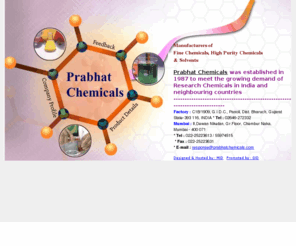 prabhatchemicals.com: Fine Chemicals, Laboratory Chemicals, High Purity Chemicals, Acetic Acid, Aluminium Oxide , Sulphur, Oxalic Acid, Magnesium Sulphate, Methanol, Potassium Chloride, Silver Nitrate, Ammonium Chloride
Manufacturers of Fine Chemicals, High Purity Chemicals & Solvents, india 