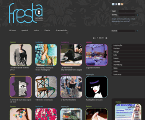 fresta.net: fresta.net - conteúdo customizado
Arte, design, moda e inspiraes para empresas e curiosos. Pesquisa e edio de contedo customizado para blog e mdias sociais de empresas.