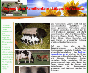 jugendfarm-und-familienfarm-luebars.de: Jugendfarm Familienfarm Lübars Hofschule
Märkischer Bauernhof mit Pferden, Rindern, Schweinen, Enten, Gänsen, Hühnern. Unterricht auf dem Bauernhof. Brotbacken, Wollverarbeitung, Milchverarbeitung, Haushuhnprojekt.