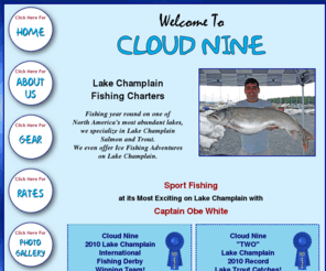 cloudninefishing.com: Lake Champlain Fishing Charters | Otter Creek Fishing | Cloud Nine Fishing Charters of Vermont
Fishing year round on one of North America's most abundant lakes, we specialize in Lake Champlain Salmon and Trout.