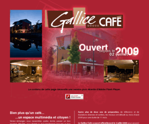 gallicecafe.com: Gallice Café - Accueil - Cran-Gevrier accueil le Gallice café à 5 minutes d'Annecy, café asso, café déco, café info, café philo, café techno, café architecture, café culture, café littéraire, café politique, café théêtre, café culinaire, café psy...
Après deux ans de préparation, de tractations diverses et variées, les travaux doivent débuter au joli mois de mai pour une durée de 2 à 3 mois. Nous devrions donc prendre possession des lieux d'ici le mois de juillet prochain pour une ouverture prévue au mois d'aoêt. Ceci nous permettrait d'être totalement prêts le 1er septembre et ainsi pouvoir vivre notre toute première rentrée.