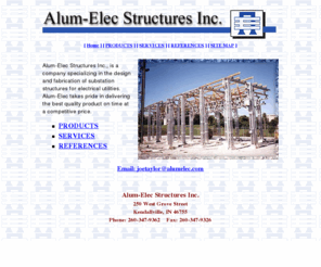 alumelec.com: Alum-Elec Structures Inc.
Alum-Elec Structures Inc., is a company specializing in the design and fabrication of substation structures for electrical utilities.
