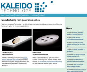 kaleido-technology.com: Kaleido Technology
Welcome to Kaleido Technology - we deliver today's ultra-precise optical components and develop tomorrow's optics for consumer applications.