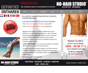 nohairstudio.com: NO-HAIR STUDIO :: DEFINITIEF ONTHAREN
Blijvende Haarverwijdering zonder Compromissen met Garantie