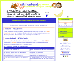 uitmuntend.de: uitmuntend - hier lernst Du Niederländisch ->  welkom
uitmuntend.de - Hier lernst Du Niederländisch! Bildreich und interaktiv kannst Du Dir hier die Sprache unseres Nachbarn beibringen.