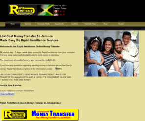 rapidremittance.com: Money Transfer | Rapid Remittance | Send Money to Jamaica | Secure and Easy Way to do Transfer Money to Jamaica
Welcome to the Rapid Remittance Online Money Transfer. Low Cost Money Transfer to Jamaica. 24 hours a day - 7 days a week send money to Jamaica from your computer. It is very easy, quick and affordable way to send money to Jamaican.