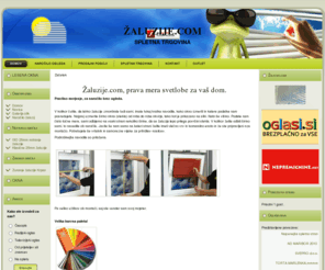 zaluzije.com: ŽALUZIJE.COM
Žaluzije.com, prodaja, montaža in servis žaluzij.
V programu imamo notranje žaluzije, zunanje žaluzije, pliseje, lamelne zavese, zasenčujemo okna i še in še.