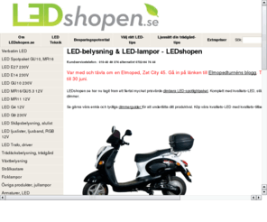 led-shopen.com: LEDshopen.se
LEDshopen.se säljer LED belysning och LED lampor med ett av Sveriges största och bredaste sortiment av högkvalitetsprodukter. Vår erfarenhet och kunskap är din trygghet.