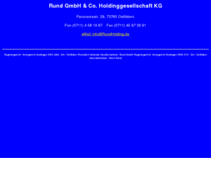 rundholding.com: Rund Holding
Rund GmbH&Co.Holinggesellschaft KG,Ulrich Rund,Kemnat,Investment,Hausverwaltung
