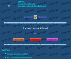tightrope.it: Tightrope HOME PAGE
Tightrope, Internet Service 
Provider, Applicazioni Informatiche e Multimediali