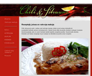 chilisitruuna.com: ChiliSitruuna
Reseptejä, joissa on vahvoja makuja: chili, sitruuna, suklaa jne.