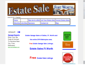 estatesalesinftworth.com: Estate Sales and Garage Sales Fort Worth, TX
Free Estate,  Garage, Tag and Yard Sale Listings for Dallas, Fort Worth, Arlington, DFW, Mid Cities, Plano, Richardson, Denton, McKinney, North Texas