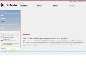 sgmutui.com: Mutui per acquisto, sostituzione, consolidamento debiti, liquidit | FidiMutui
Mutui fondiari, prodotti di consolidamento debiti e liquidit garantiti da ipoteca immobiliare erogati da FidiMutui.