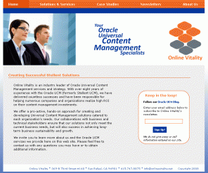 onlinevitality.net: Online Vitality : A Leading Provider of Oracle/ Stellent Content Management Solutions
Online Vitality is a leading provider of Oracle Content Management (formerly Stellent Content Management) solutions.
