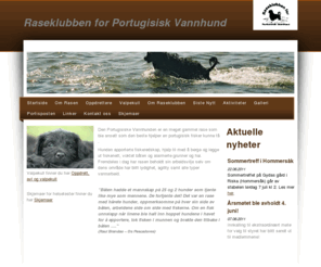 portugisisk-vannhund.no: 
Endelig en norsk raseklubb for portugisisk vannhund! Vi er opptatt av trivsel hos både hunder og mennesker. Kommunikasjon er nøkkelen i all suksess, og grobunn for godt sosialt miljø er en forutsetning for å lykkes! Velkommen til oss!