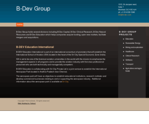 b-dev.com: B-DEV Group - Home
B-Dev Group holds several divisions including B-Dev Capital, B-Dev Clinical Research, B-Dev Natural Resources and B-Dev Education which helps companies acquire funding, open new markets, facilitate mergers and acquisitions.