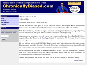 chronicallybiased.com: Chronically Biased - Keeping Tabs On The Houston Chronicle
Exposing the bias and distortions of Houston's only daily newspaper, the Houston Chronicle