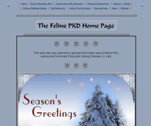 felinepkd.com: the Feline PKD Home Page; Information about "Autosomal Dominant Polycystic
Kidney Disease" in cats
Information about Autosomal Dominant Polycystic Kidney Disease, Feline PKD, PKD in cats