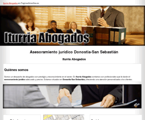 iturriaabogados.com: Asesoramiento jurídico Donostia-San Sebastián. Iturria Abogados
Realizamos asesoramientos jurídicos en materia mercantil, civil, internacional, penal, entre otras, en los idiomas francés, inglés y español. Tlf. 943 275 255.