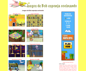 juegosdebobesponjacocinando.com: Juegos de Bob esponja cocinando
Juegos de Bob esponja cocinando en el restaurante del cangrejo mas tacaño del mar.