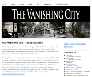 thevanishingcity.com: The Vanishing City
The Vanishing City is a documentary about neighborhoods in New York City where high-rise luxury buildings and flagship stores are rapidly displacing long-time residents and merchants and changing the face of New York. These are their stories.