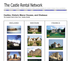 castlerentals.net: Castle Rental in Ireland, Britain and France
Castle rental directory for castles, chateaux and manor houses available for short term rent in Ireland, Britain and France