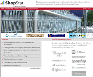 shopstat.de: ShopStat © | Shop Statistik,Logfile Analyse,Web Controlling,User Tracking
Shopstat: Analysieren Sie den Erfolg Ihres Online-Shops mit ShopStat. Steigen Sie ein in die professionelle Shop-Statistik, Logfile-Analyse, Online-Statistik und das User-Tracking.