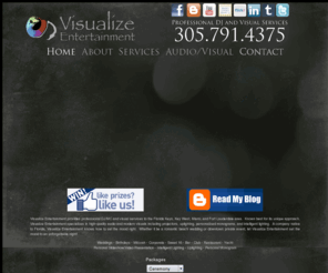 visualize-entertainment.com: Visualize Entertainment Inc. ~ Professional Dj and Visual Services serving Ft. Lauderdale, Miami and The Florida Keys. Can you visualize entertainment at your next event?
Visualize Entertainment Inc. ~ Professional Dj and Visual Services serving Ft. Lauderdale, Miami and The Florida Keys. Can you visualize entertainment at your next event?