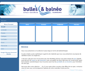 bulles-et-balneo.com: Bulles et Balnéo - Accueil
Bulles & Balneo, spa, sauna, hammam, piscine, tout pour votre bien etre !, Nous vous pr