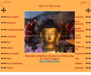 evolutionskandidat.com: Tashi-Tsogyal
Private Webside für alle die Informationen und Bilder über den kleinen Ort Tashi Jong nebst Tokdens, Rinpoches u. Tulkus erfahren möchten, nebst privater Seite eines Evolutionskandidaten.