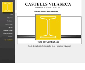 castellsvilaseca.com: Castells Vilaseca comercial de Ferros i Acers, S.L.
Magatzem de ferros i acers