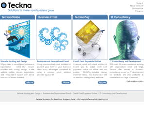 teckna50.net: Teckna Ltd providing Website Hosting and Personalised Email to IT Consultancy and Development
Teckna provide Website Hosting and Design, Business and Personalised Email, Credit Card Payments Online, IT Consultancy and Development