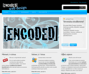 encodedwebdesign.net: Encoded | Pienyrittäjän mainostoimistopalvelut
Pienyrittäjän mainostoimistopalvelut; graafiset ratkaisut, mainosmateriaalit, kotisivut suomenkielisellä hallintapaneelilla, Google AdWords -mainoskampanjat.