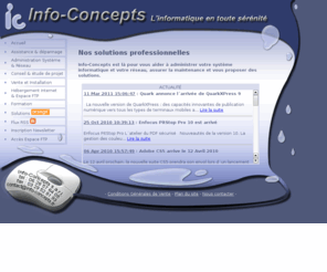 info-concepts.fr: Info-Concepts l'informatique en toute sérénité
Info-Concepts est spécialisé dans l'administration réseau et système, la vente et l'installation de matériel informatique, le conseil et l'étude de vos projets. Situé prêt de Saint Dié des Vosges