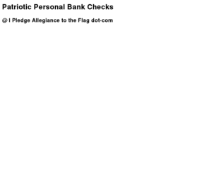 ipledgeallegiancetotheflag.com: Patriotic Personal Bank Checks @ I Pledge Allegiance to the Flag
Patriotic Personal Bank Checks @ I Pledge Allegiance to the Flag