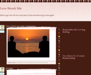 lovestrucksite.com: lovestruck
How to get over the hurt and pain of love and learning to love again