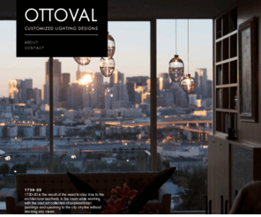 ottoval.com: O T T O V A L
OTTOVAL | Customized Lighting Design | Nancy Otto and Travis Sandoval